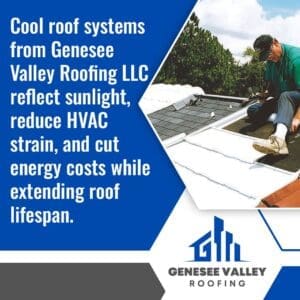 An advertisement for Genesee Valley Roofing LLC featuring a worker installing a white cool roof system over dark shingles. The text highlights benefits such as reflecting sunlight, reducing HVAC strain, and cutting energy costs.